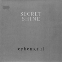 Purchase Secret Shine - Ephemeral (EP) (Vinyl)