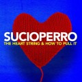 Buy Sucioperro - The Heart String & How To Pull It Mp3 Download
