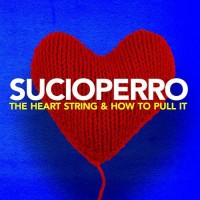 Purchase Sucioperro - The Heart String & How To Pull It