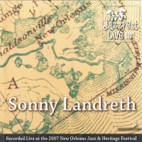 Purchase Sonny Landreth - Live At Jazz Fest 2007