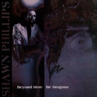 Purchase Shawn Phillips - Beyond Here Be Dragons