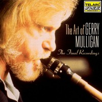 Purchase Gerry Mulligan - The Art Of Gerry Mulligan: The Final Recordings