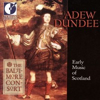 Purchase The Baltimore Consort - Adew Dundee, Early Music Of Scotland