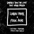 Buy Linkin Park & Steve Aoki - Darker Than The Light That Never Bleeds (Chester Forever Steve Aoki Remix) Mp3 Download