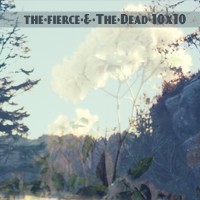 Purchase The Fierce And The Dead - 10X10 (CDS)