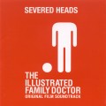 Purchase Severed Heads - The Illustrated Family Doctor Mp3 Download