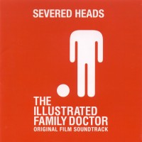Purchase Severed Heads - The Illustrated Family Doctor