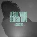 Buy Jessie Ware - Selfish Love (Acoustic) (CDS) Mp3 Download