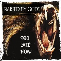 Purchase Raised By Gods - Too Late Now