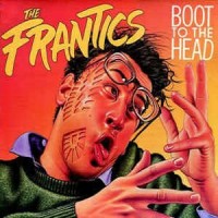 Purchase The Frantics - Boot To The Head