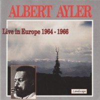 Purchase Albert Ayler - Live In Europe 1964-1966