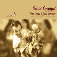 Purchase Senor Coconut - Fine Songs & Rare Versions