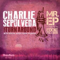 Purchase Charlie Sepúlveda & The Turnaround - Mr. EP: A Tribute To Eddie Palmieri