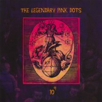 Purchase The Legendary Pink Dots - 10 To The Power Of 9 CD1