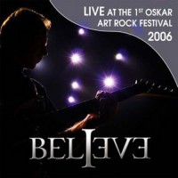 Purchase Believe - Live At The 1st Oskar Art Rock Festival 2006