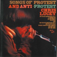 Purchase Chris Lucey - Songs Of Protest And Anti-Protest (Reissued 2002)