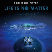 Purchase Professor Tip Top - Life Is No Matter