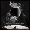 Buy Silhouette From The Skylit - The World Will Never Save You Mp3 Download