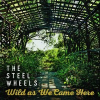 Purchase The Steel Wheels - Wild As We Came Here