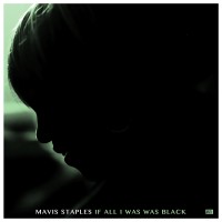Purchase Mavis Staples - If All I Was Was Black