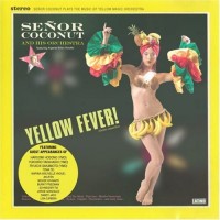 Purchase Senor Coconut - Yellow Fever!
