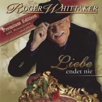 Purchase Roger Whittaker - Liebe Endet Nie