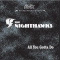 Buy The Nighthawks - All You Gotta Do Mp3 Download