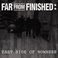 Purchase Far From Finished - East Side Of Nowhere