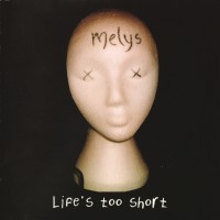 Purchase MELYS - Life's Too Short