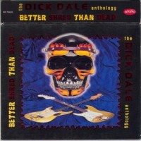 Purchase DICK DALE - Better Shred Than Dead CD1