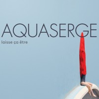 Purchase Aquaserge - Laisse Ça Être