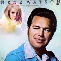 Purchase Gene Watson - Because You Believed In Me (Vinyl)