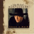 Buy John Michael Montgomery - Leave A Mark Mp3 Download