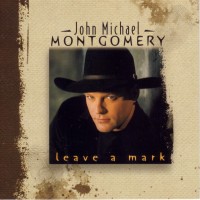 Purchase John Michael Montgomery - Leave A Mark