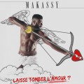 Buy Makassy - Laisse Tomber L'Amour (CDS) Mp3 Download