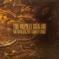 Purchase The Orphan Brigade - Soundtrack To A Ghost Story