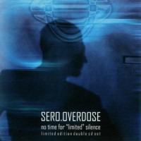 Purchase Sero Overdose - No Time For ''limited'' Silence CD1