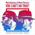 Buy Mick Kolassa & Mark Telesca - You Can't Do That (Acoustic Beatles Blues Tribute) Mp3 Download