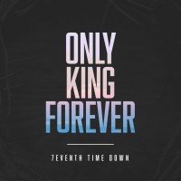 Purchase 7Eventh Time Down - Only King Forever (CDS)