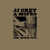 Purchase JJ Grey & Mofro - The Choice Cuts