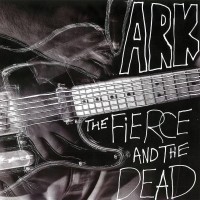 Purchase The Fierce & The Dead - Ark (CDS)