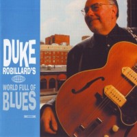 Purchase Duke Robillard - World Full Of Blues CD1