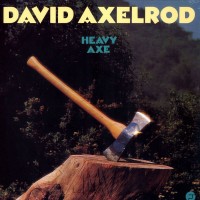 Purchase David Axelrod - Heavy Axe (Reissued 1998)