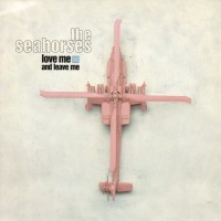 Purchase The Seahorses - Love Me And Leave Me