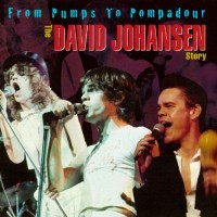 Purchase David Johansen - From Pumps To Pompadour The David Johansen Story