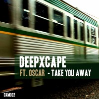 Purchase Deep Xcape - Take You Away (Feat. Oscar) (CDS)