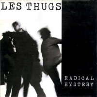 Purchase Les Thugs - Radical Hystery (Reissued 2004)