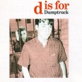 Buy Dumptruck - D Is For Dumptruck (Reissued 2003) Mp3 Download