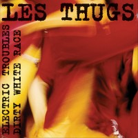 Purchase Les Thugs - Electric Troubles / Dirty White Race