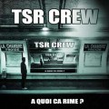 Buy Tsr Crew - A Quoi Ca Rime Mp3 Download